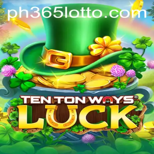 Exploring the Exciting World of TenTonWaysLuck with Ph365